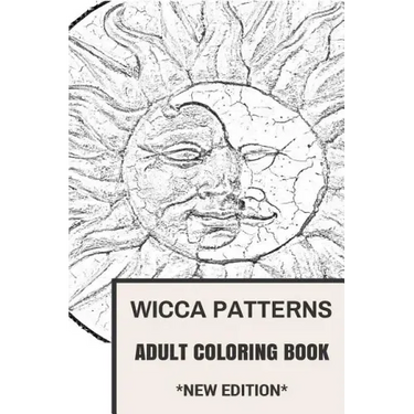 Wicca Patterns Adult Coloring Book: Paganism and Mythology, Fable and Fairy Tale Inspired Adult Coloring Book