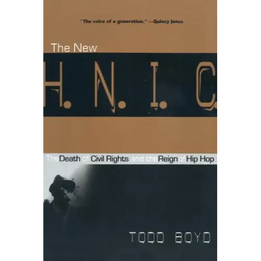 The New H.N.I.C. (Head Niggas in Charge): The Death of Civil Rights and the Reign of Hip Hop