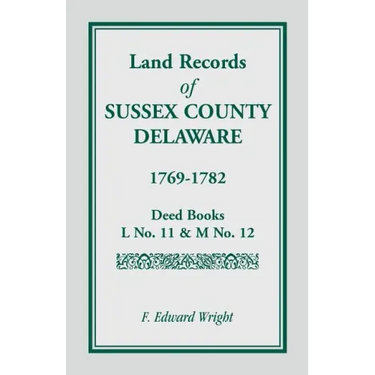 Land Records of Sussex County, Delaware, 1769-1782