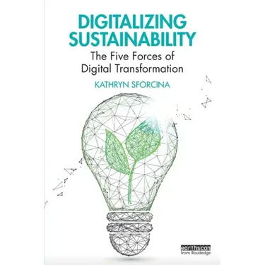 Digitalizing Sustainability: The Five Forces of Digital Transformation