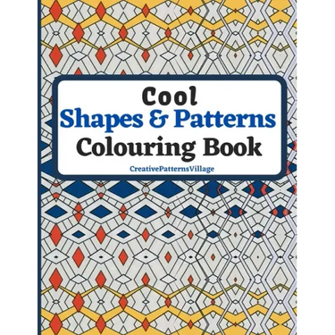 Cool Shapes and Patterns Colouring Book: Amazing Square, Triangle, Circle, Polygon, Cube, Star, Octagon and Rectangle Geometric Patterns Designs, Colo