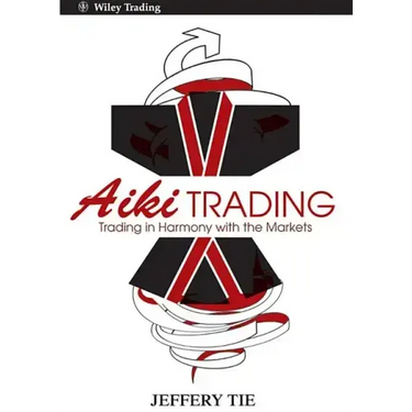 Aiki Trading: The Art of Trading in Harmony with the Markets