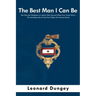 The Best Man I Can Be: The Trials and Tribulations of a Black Chief Warrant Officer from World War II: The Astonishing Tale of One Man's Plig