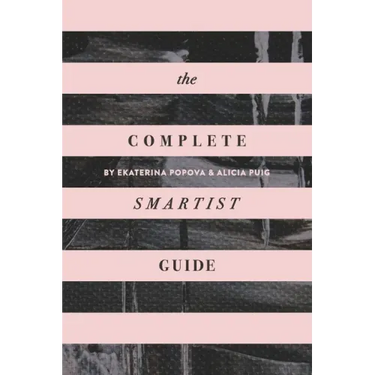 The Complete Smartist Guide: Essential Business and Career Tips for Emerging Artists