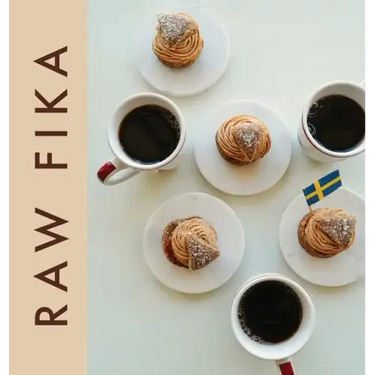 Raw Fika: The Most Loved Swedish Pastry Recipes with A Touch of Big Wide World