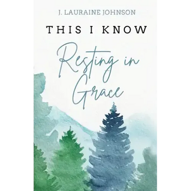 THIS I KNOW Resting in Grace