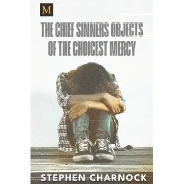 The Chief Sinners Objects of the Choicest Mercy