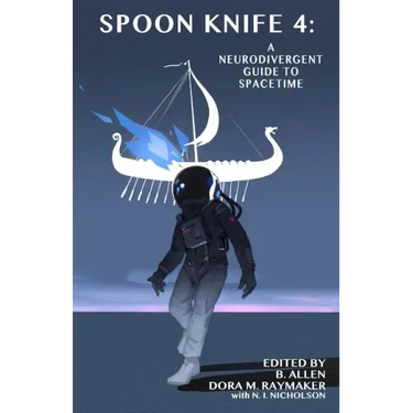 Spoon Knife 4: A Neurodivergent Guide to Spacetime