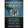 Principled Profits: Outward Success Is an Inside Job