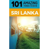 101 Amazing Things to Do in Sri Lanka: Sri Lanka Travel Guide