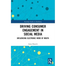 Driving Consumer Engagement in Social Media: Influencing Electronic Word of Mouth