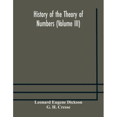 History of the Theory of Numbers (Volume III) Quadratic and Higher Forms With A Chapter on the Class Number