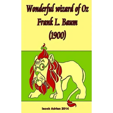 Wonderful wizard of Oz Frank L. Baum (1900)