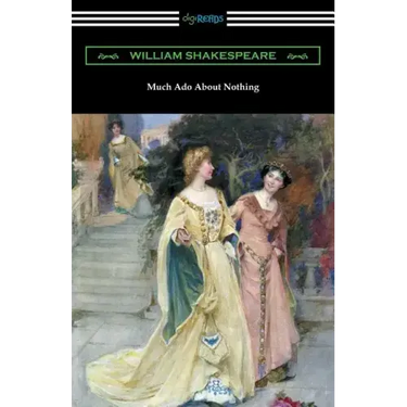 Much Ado About Nothing (Annotated by Henry N. Hudson with an Introduction by Charles Harold Herford)