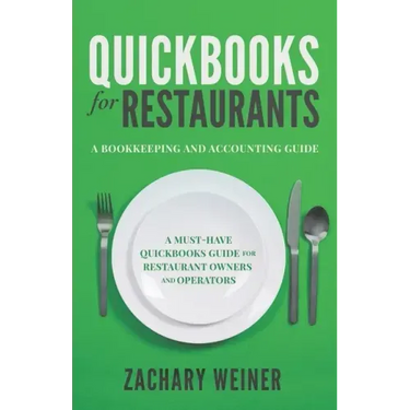QuickBooks for Restaurants a Bookkeeping and Accounting Guide: A Must-Have QuickBooks Guide for Restaurant Owners and Operators