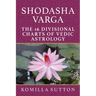 Shodasha Varga: The 16 Divisional Charts of Vedic Astrology