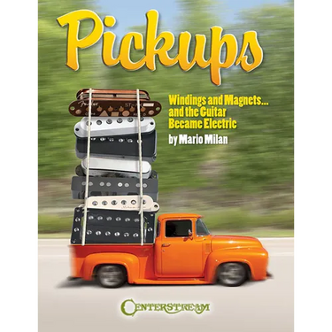 Pickups, Windings and Magnets: ... and the Guitar Became Electric