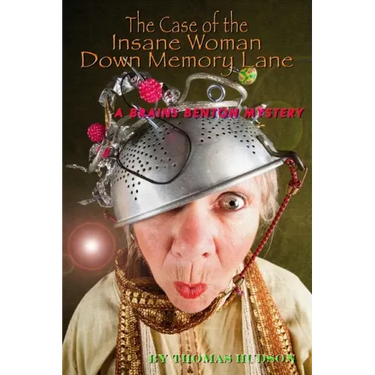 The Case of the Insane Woman Down Memory Lane: A Brains Benton Mystery