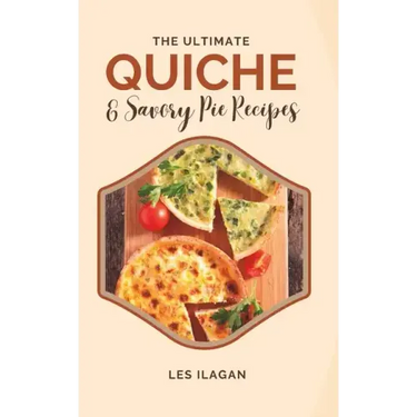 The Ultimate Quiche & Savory Pie Recipes