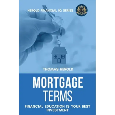 Mortgage Terms - Financial Education Is Your Best Investment