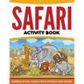 Safari Activity Book: Rumble in the Jungle With Puzzles and Mazes