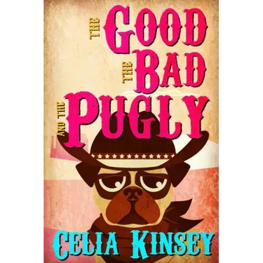 The Good, the Bad, and the Pugly: A Little Tombstone Cozy Mystery