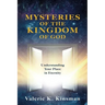 Mysteries of the Kingdom of God: Understanding Your Place in Eternity