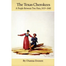 The Texas Cherokees: A People Between Two Fires, 1819-1840 Volume 203