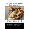 Life of Napoleon Bonaparte (Volume I)
