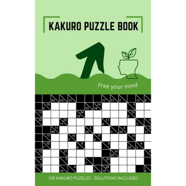 Kakuro Puzzle Book: Kakuro Puzzles 10x10 to Free Your Mind and Train Your Brain
