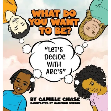 What Do You Want To Be? "Let's Decide With ABC's"