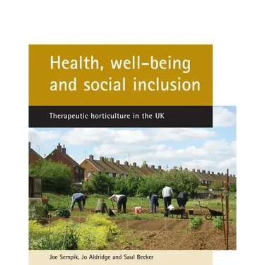 Health, Well-Being and Social Inclusion: Therapeutic Horticulture in the UK