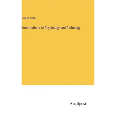Contributions to Physiology and Pathology