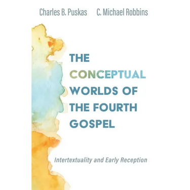 The Conceptual Worlds of the Fourth Gospel: Intertextuality and Early Reception
