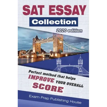 SAT Essay Collection 2020 Edition: Perfect top essays for SAT that help you improve your overall score