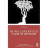 Being Supervised: A Guide for Supervisees
