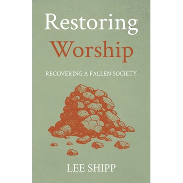 Restoring Worship: Recovering a Fallen Society