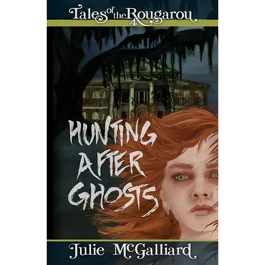 Hunting After Ghosts: Tales of the Rougarou Book 4
