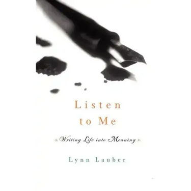 Listen to Me: Writing Life Into Meaning
