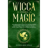 Wicca Herbal Magic: The Ultimate Guide to Herbal Spells and Magic Healing Herbs for Rituals. A Book of Shadows for Wiccans, Witches, Pagan