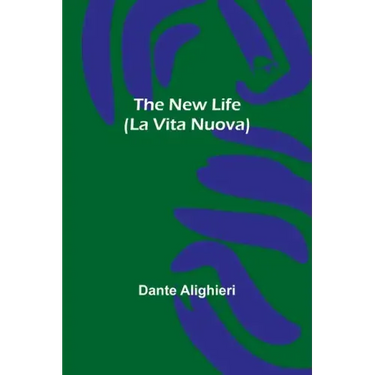 The New Life (La Vita Nuova)
