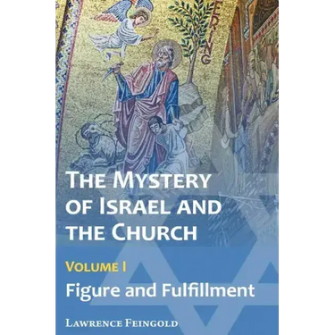 The Mystery of Israel and the Church, Vol. 1: Figure and Fulfillment
