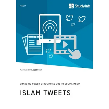 Islam Tweets. Changing Power Structures due to Social Media