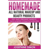 Homemade All-Natural Makeup and Beauty Products ***Black and White Edition***: DIY Easy, Organic Makeup, Face & Body Cosmetics Recipes