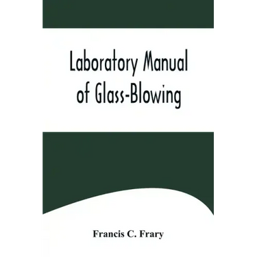 Laboratory Manual of Glass-Blowing