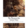 The Theory of the Leisure Class: An Economic Study of Institutions