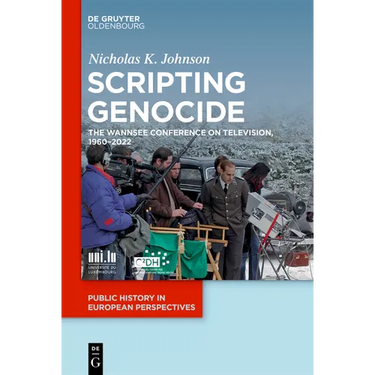 Scripting Genocide: The Wannsee Conference on Television, 1960-2022