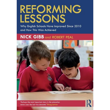 Reforming Lessons: Why English Schools Have Improved Since 2010 and How This Was Achieved