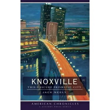 Knoxville: This Obscure Prismatic City
