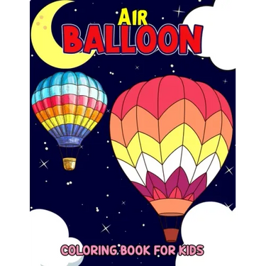 Air Balloon Coloring Book for Kids: Fun Hot Air Balloon Coloring Activity Book for Girls, Boys, Toddler, Preschooler & Kids Ages 4-8